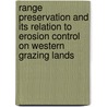 Range Preservation And Its Relation To Erosion Control On Western Grazing Lands door Leon Henry Weyl Arthur William Sampson