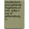 Recollections And Gathered Fragments Of Mrs. Lydia N. Cox Of Williamsburg, L.I. door Phoebe Palmer