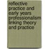Reflective Practice And Early Years Professionalism Linking Theory And Practice