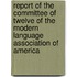 Report Of The Committee Of Twelve Of The Modern Language Association Of America