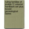 Ruling Families Of Arabia 11 Volume Hardback Set Plus Boxed Genealogical Tables door Onbekend