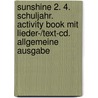 Sunshine 2. 4. Schuljahr. Activity Book Mit Lieder-/text-cd. Allgemeine Ausgabe door Onbekend