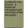 Scotland's Free Church : A Historical Retrospect And Memorial Of The Disruption door John MacGregor McAndlish