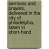 Sermons And Prayers, Delivered In The City Of Philadelphia. Taken In Short-Hand door Joseph John Gurney