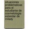 Situaciones Problematicas Para el Estudiante de Cosmetologia Estandar de Milady door Catherine M. Frangie