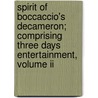 Spirit Of Boccaccio's Decameron; Comprising Three Days Entertainment, Volume Ii door Professor Giovanni Boccaccio