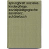 Sprungbrett Soziales. Kinderpflege, Sozialpädagogische Assistenz. Schülerbuch door Onbekend