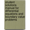 Student Solutions Manual For Differential Equations And Boundary Value Problems door David Penney