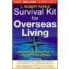 Survival Kit for Overseas Living for Americans Planning to Live and Work Abroad door L. Robert Kohls
