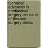 Technical Advances In Mediastinal Surgery, An Issue Of Thoracic Surgery Clinics by Tommaso Mineo