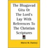 The Bhagavad Gita Or The Lord's Lay With References To The Christian Scriptures door Mohini M. Chatterji