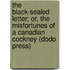 The Black-Sealed Letter; Or, The Misfortunes Of A Canadian Cockney (Dodo Press)