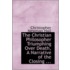 The Christian Philosopher Triumphing Over Death, A Narrative Of The Closing ...