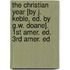 The Christian Year [By J. Keble, Ed. By G.W. Doane]. 1st Amer. Ed. 3rd Amer. Ed