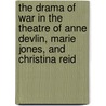 The Drama Of War In The Theatre Of Anne Devlin, Marie Jones, And Christina Reid door Brenda Josephine Liddy
