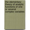 The Elementary Theory Of Analytic Functions Of One Or Several Complex Variables by Mathematics