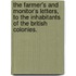 The Farmer's And Monitor's Letters, To The Inhabitants Of The British Colonies.