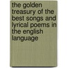 The Golden Treasury Of The Best Songs And Lyrical Poems In The English Language door The Francis Turner Palgrave