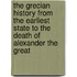 The Grecian History From The Earliest State To The Death Of Alexander The Great