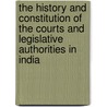The History And Constitution Of The Courts And Legislative Authorities In India door Herbert Cowell