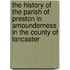 The History Of The Parish Of Preston In Amounderness In The County Of Lancaster
