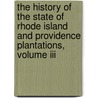 The History Of The State Of Rhode Island And Providence Plantations, Volume Iii door Bicknell Thomas Williams