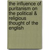 The Influence Of Puritanism On The Political & Religious Thought Of The English door John Stephen Flynn