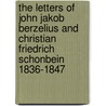The Letters Of John Jakob Berzelius And Christian Friedrich Schonbein 1836-1847 by George W.A. Kahlbaum