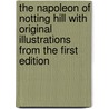 The Napoleon of Notting Hill with Original Illustrations from the First Edition door Gilbert Keith Chesterton