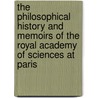 The Philosophical History And Memoirs Of The Royal Academy Of Sciences At Paris door Academie Royale des Sciences