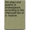 The Plays And Poems Of Shakespeare, According To The Improved Text Of E. Malone by Shakespeare William Shakespeare