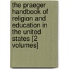 The Praeger Handbook of Religion and Education in the United States [2 Volumes] door Thomas C. Hunt