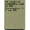 The Regulation Of Investigatory Powers Act 2000 (Commencement No. 4) Order 2007 by Tso