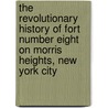 The Revolutionary History Of Fort Number Eight On Morris Heights, New York City door John Christopher Schwab