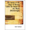 The Stories Of The Kings Of Norway Called The Round Of The World (Heimskringla) door Sturluson Snorri Sturluson