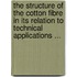 The Structure Of The Cotton Fibre In Its Relation To Technical Applications ...
