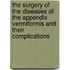 The Surgery Of The Diseases Of The Appendix Vermiformis And Their Complications