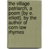 The Village Patriarch, A Poem [By E. Elliott]. By The Author Of Corn-Law Rhymes