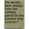 The World's Best Essays, From The Earliest Period To The Present Time, Volume 7 by Edward Archibald Allen