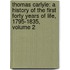 Thomas Carlyle: A History Of The First Forty Years Of Life, 1795-1835, Volume 2
