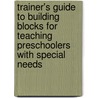 Trainer's Guide To Building Blocks For Teaching Preschoolers With Special Needs door Susan Rebecka Sandall