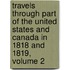 Travels Through Part Of The United States And Canada In 1818 And 1819, Volume 2