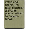 Venus And Adonis, The Rape Of Lucrece And Other Poems. Edited By Carleton Brown by Shakespeare William Shakespeare
