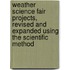 Weather Science Fair Projects, Revised and Expanded Using the Scientific Method