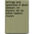 Writings And Speeches Of Alvan Stewart, On Slavery. Ed. By Luther Rawson Marsh.