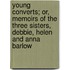 Young Converts; Or, Memoirs Of The Three Sisters, Debbie, Helen And Anna Barlow