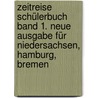Zeitreise Schülerbuch Band 1. Neue Ausgabe für Niedersachsen, Hamburg, Bremen door Onbekend