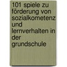 101 Spiele zu Förderung von Sozialkometenz und Lernverhalten in der Grundschule by Jenny Mosley