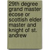 29th Degree Grand Master Ecose Or Scottish Elder Master And Knight Of St. Andrew door Onbekend