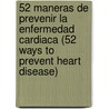 52 Maneras De Prevenir La Enfermedad Cardiaca (52 Ways To Prevent Heart Disease) door Terry Shintani